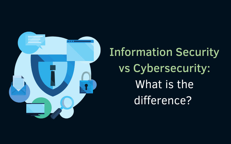 Information Security vs. Cybersecurity : What is the difference? 